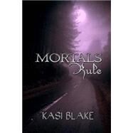 Mortals Rule by Blake, Kasi, 9781522923923