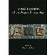 Political Economies of the Aegean Bronze Age: Papers from the Langford Conference, Florida State University, Tallahassee, 22-24 February 2007 by Pullen, Daniel J., 9781842173923