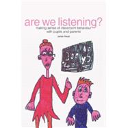 Are We Listening? : Making Sense of Classroom Behaviour with Pupils and Parents by Ravet, Jackie, 9781858563923