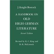 A Handbook on Old High German Literature by Bostock, J. Knight; King, K. C.; McLintock, D. R., 9780198153924