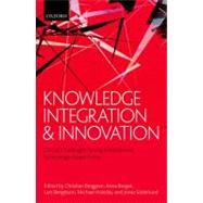 Knowledge Integration and Innovation Critical Challenges Facing International Technology-Based Firms by Berggren, Christian; Bergek, Anna; Bengtsson, Lars; Sderlund, Jonas; Hobday, Michael, 9780199693924