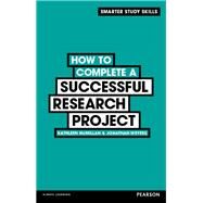 How to Complete a Successful Research Project by Mcmillan, Kathlyn; Weyers, Jonath, 9780273773924