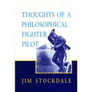 Thoughts of a Philosophical Fighter Pilot by Stockdale, James B., 9780817993924