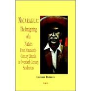 Nicaragua - the Imagining of a Nation - from Nineteenth-century Liberals to Twentieth-century Sandinistas by Baracco, Luciano, 9780875863924