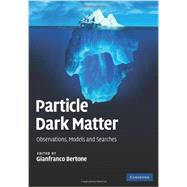 Particle Dark Matter by Bertone, Gianfranco, 9781107653924