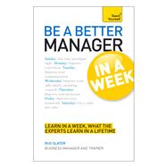 Be a Better Manager in a Week by Slater, Rus, 9781444183924