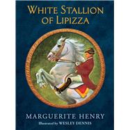White Stallion of Lipizza by Henry, Marguerite; Dennis, Wesley, 9781481403924