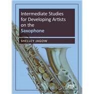 Intermediate Studies for Developing Artists on the Saxophone by Jagow, Shelley, 9781574633924