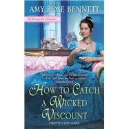 How to Catch a Wicked Viscount by Bennett, Amy Rose, 9781984803924