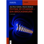 Physik im Studium  Ein Brckenkurs by Jan Peter Gehrke; Patrick Kberle, 9783110703924
