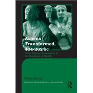 Athens Transformed, 404262 BC: From Popular Sovereignty to the Dominion of Wealth by Phillip Harding; Department Of, 9780415873925
