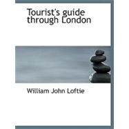 Tourist's Guide Through London by Loftie, William John, 9780554543925