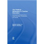 The Political Dimension in Teacher Education by Ginsburg, Mark, 9780750703925