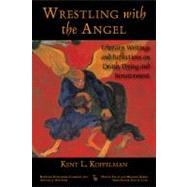 Wrestling With the Angel by Koppelman, Kent L., 9780895033925
