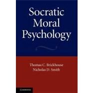 Socratic Moral Psychology by Brickhouse, Thomas C.; Smith, Nicholas D., 9781107403925