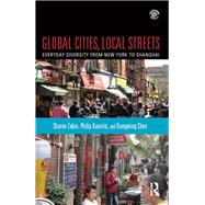 Global Cities, Local Streets: Everyday Diversity from New York to Shanghai by Zukin; Sharon, 9781138023925