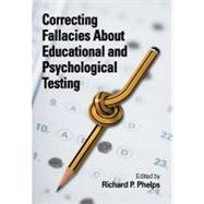 Correcting Fallacies About Educational and Psychological Testing by Phelps, Richard P., 9781433803925