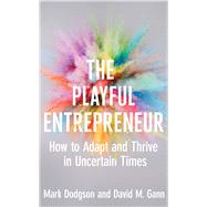 The Playful Entrepreneur by Dodgson, Mark; Gann, David M., 9780300233926
