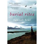 Burial Rites by Kent, Hannah, 9780316243926