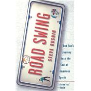 Road Swing One Fan's Journey Into The Soul Of America's Sports by RUSHIN, STEVE, 9780385483926