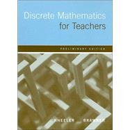 Discrete Mathematics for Teachers : Preliminary Edition by Wheeler, Ed, 9780618433926