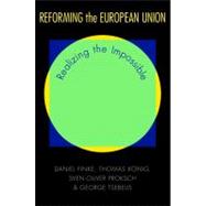 Reforming the European Union by Finke, Daniel; Konig, Thomas; Proksch, Sven-oliver; Tsebelis, George, 9780691153926
