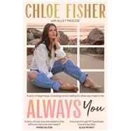 Always You A story of beginnings, of endings and of waiting for what was meant to be by Fisher, Chloe; Pascoe, Alley, 9780733653926