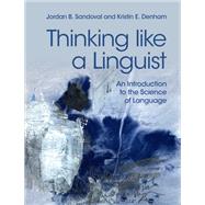 Thinking like a Linguist by Jordan B. Sandoval; Kristin E. Denham, 9781107183926