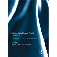 Private Troubles or Public Issues?: Challenges for social work research by Lorenz; Walter, 9781138633926
