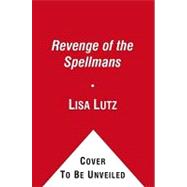 Revenge of the Spellmans; A Novel by Lisa Lutz, 9781451613926