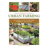 The Ultimate Guide to Urban Farming by Faires, Nicole, 9781510703926