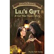 Lili's Gift : A Civil War Healer's Story by Haislip, Phyllis Hall, 9781572493926