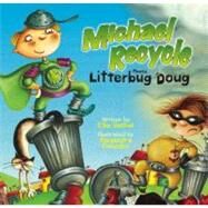 Michael Recycle Meets Litterbug Doug by Bethel, Ellie; Colombo, Alexandra, 9781600103926