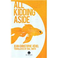 All Kidding Aside by Jean-Christophe R�hel, 9781771863926