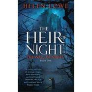Heir of Night : The Wall of Night Book One by Lowe, Helen, 9780062013927