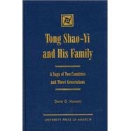 Tong Shao-Yi and His Family A Saga of Two Countries and Three Generations by Hinners, David G., 9780761813927
