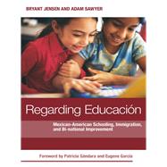 Regarding Educacion by Jensen, Bryant; Sawyer, Adam; Gandara, Patricia; Garcia, Eugene, 9780807753927
