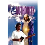 All Authority in heaven and on Earth : Scriptural view of Authority by Craig, Ron, 9781441563927