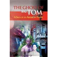 The Ghost of Big Tom: A Saga of an American Family by Daye, L. Wayne, 9781477203927