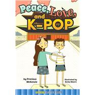 Peace, Love, and K-Pop by McKenzie, Precious; Moore, Becka, 9781634303927