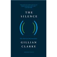 The Silence by Clarke, Gillian, 9781800173927