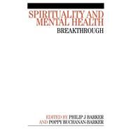 Spirituality and Mental Health Breakthrough by Barker, Phil; Buchanan-Barker, Poppy, 9781861563927