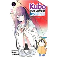 Kubo Won't Let Me Be Invisible, Vol. 6 by Yukimori, Nene, 9781974733927