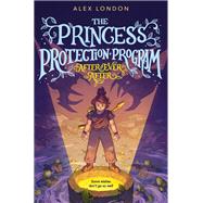 The Princess Protection Program #2: After Ever After by Alex London, 9780063303928