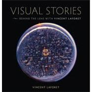 Visual Stories Behind the Lens with Vincent Laforet by Laforet, Vincent, 9780321793928