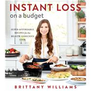 Instant Loss on a Budget by Williams, Brittany, 9780358353928