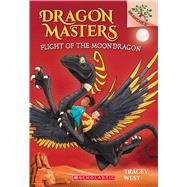 Flight of the Moon Dragon: A Branches Book (Dragon Masters #6) by West, Tracey; Jones, Damien, 9780545913928