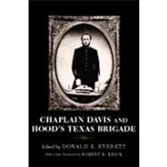 Chaplain Davis and Hood's Texas Brigade by Davis, Nicholas A.; Everett, Donald E.; Krick, Robert K., 9780807123928