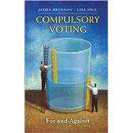 Compulsory Voting by Brennan, Jason; Hill, Lisa, 9781107613928