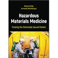 Hazardous Materials Medicine Treating the Chemically Injured Patient by Stilp, Richard; Bevelacqua, Armando, 9781119663928